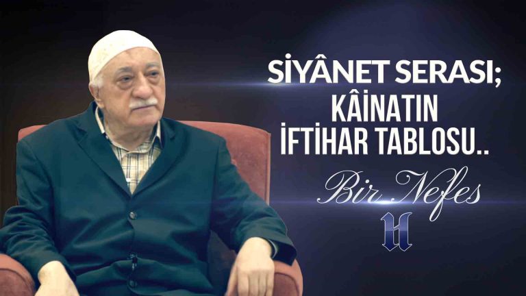 Bir Nefes (61) - Siyânet Serası; Kâinatın İftihar Tablosu..