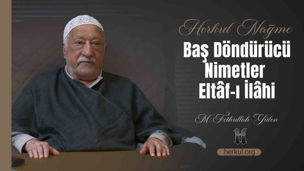 Baş Döndürücü Nimetler Eltâf-ı İlâhi