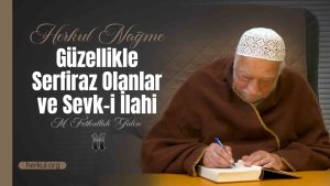 Güzellikle Serfiraz Olanlar ve Sevk-i İlahi