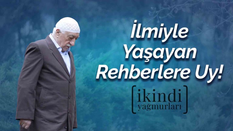 İkindi Yağmurları - İlmiyle Yaşayan Rehberlere Uy!