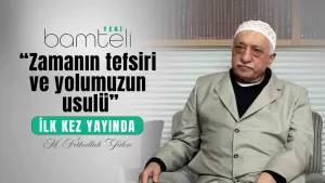 Bamteli Yeni - Zamanın Tefsiri ve Yolumuzun Usûlü