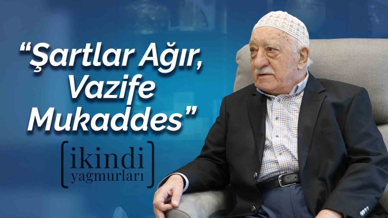 İkindi Yağmurları - Şartlar Ağır, Vazife Mukaddes