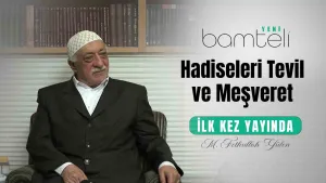 Bamteli Yeni - Hadiseleri Tevil ve Meşveret