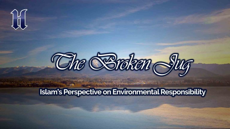 Islam’s Perspective on Environmental Responsibility