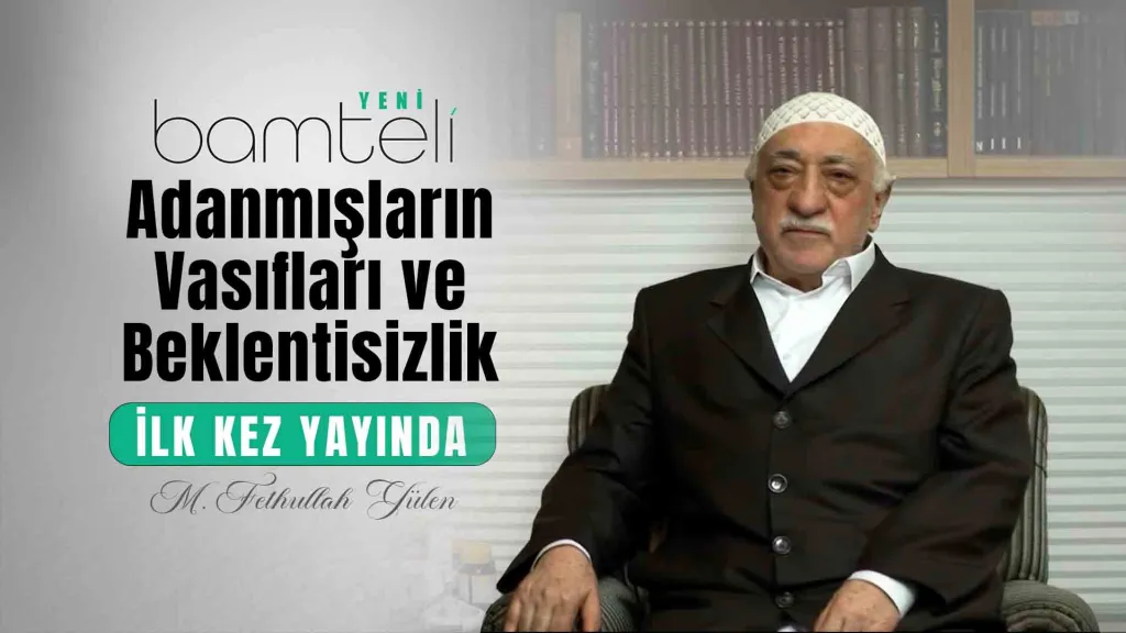 Bamteli Yeni - Adanmışların Vasıfları ve Beklentisizlik