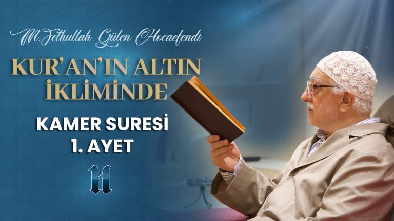 Kur’an’ın Altın İkliminde – Kamer Suresi 1. Ayet