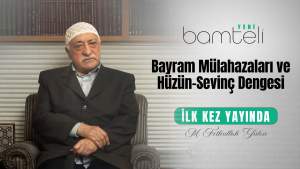 Bamteli Yeni - Bayram Mülahazaları ve Hüzün-Sevinç Dengesi
