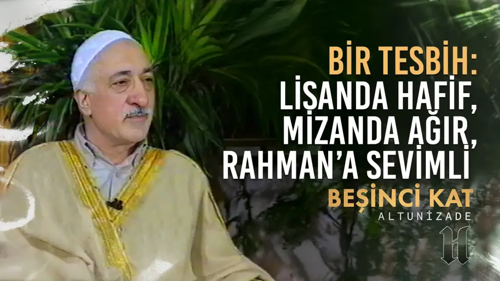Bir Tesbih: Lisanda Hafif, Mizanda Ağır, Rahman'a Sevimli