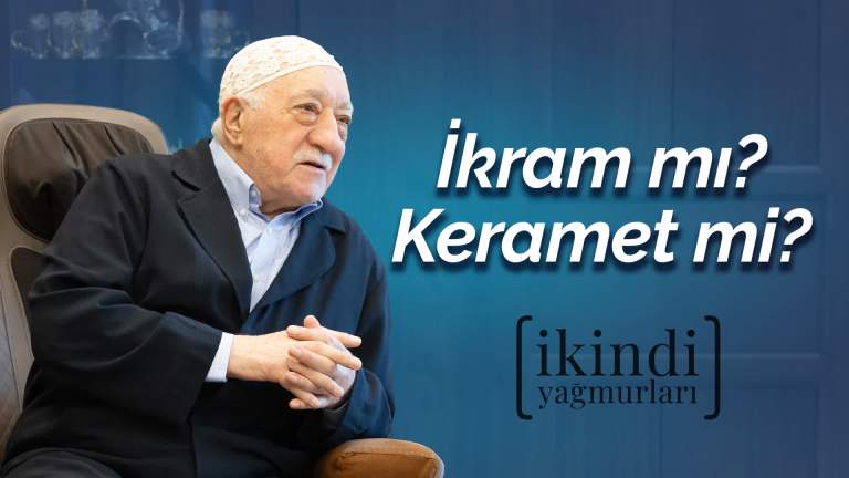 İkindi Yağmurları - İkram mı? Keramet mi?