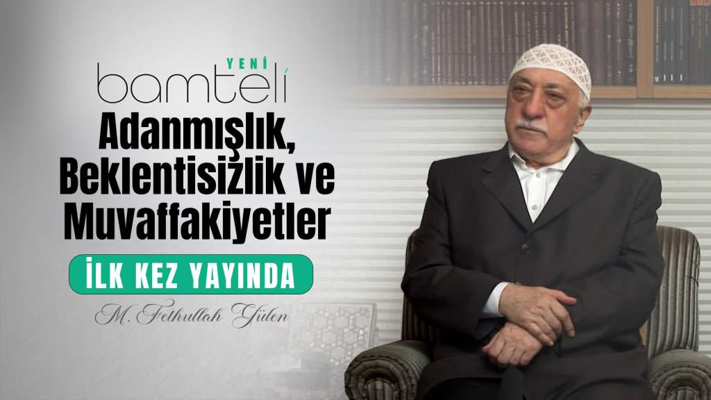 Bamteli Yeni - Adanmışlık, Beklentisizlik ve Muvaffakiyetler