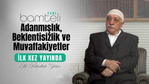 Bamteli Yeni - Adanmışlık, Beklentisizlik ve Muvaffakiyetler