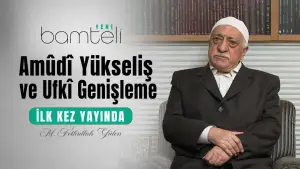 Bamteli Yeni - Amûdî Yükseliş ve Ufkî Genişleme