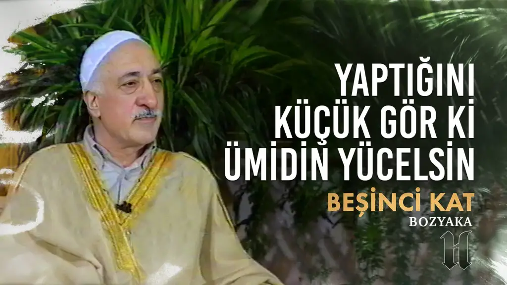 Yaptığını Küçük Gör ki Ümidin Yücelsin