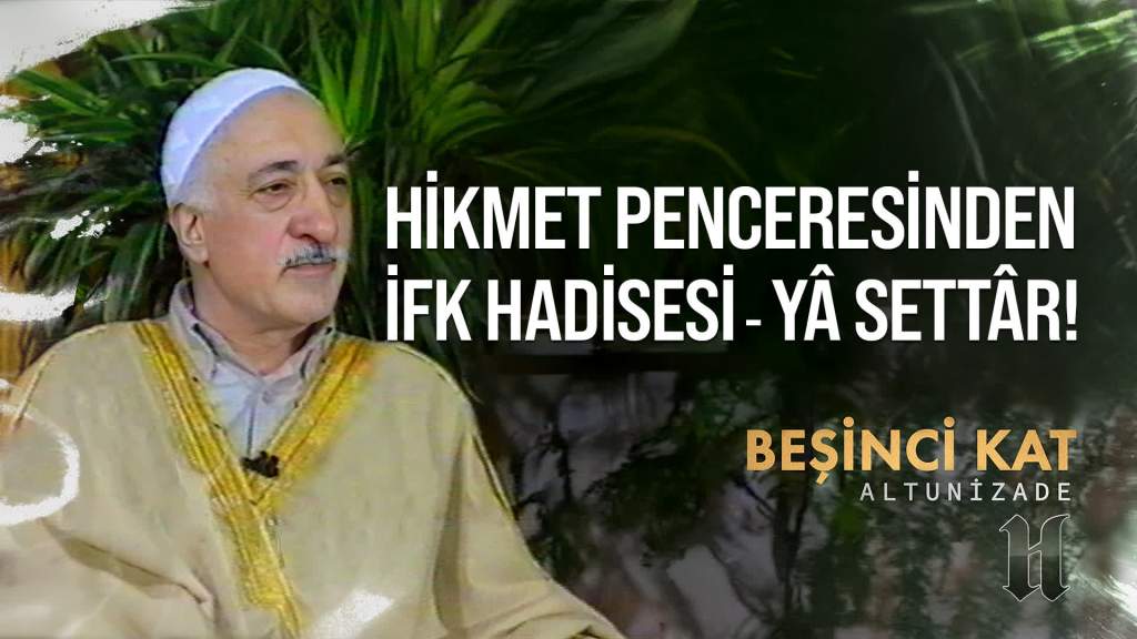 Hikmet Penceresinden ifk Hadisesi - Yâ Settâr!