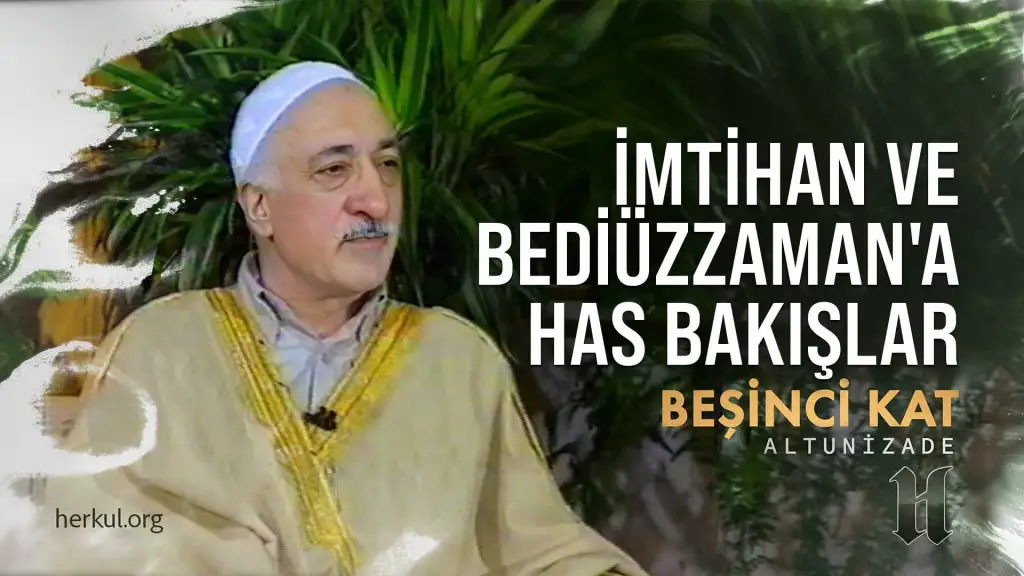İmtihan ve Bediüzzaman'a Has Bakışlar